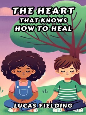 cover image of The Heart That Knows How to Heal